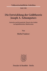 Die Entwicklung der Geldtheorie Joseph A. Schumpeters. - B&auml;rbel Naderer