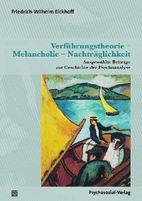 Verf&uuml;hrungstheorie &ndash; Melancholie &ndash; Nachtr&auml;glichkeit - Friedrich-Wilhelm Eickhoff