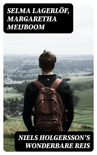 Niels Holgersson's Wonderbare Reis - Selma Lagerl&ouml;f, Margaretha Meijboom