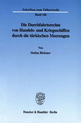 Die Durchfahrtsrechte von Handels- und Kriegsschiffen durch die t&uuml;rkischen Meerengen. - Stefan Birkner