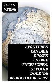 Avonturen van drie Russen en drie Engelschen, Gevolgd door 'De Blokkadebrekers'