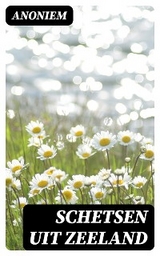 Schetsen uit Zeeland -  Anoniem