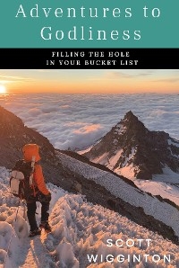 Adventures to Godliness - Scott Wigginton