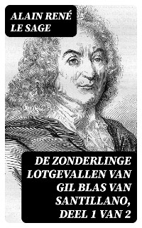 De Zonderlinge Lotgevallen van Gil Blas van Santillano, deel 1 van 2