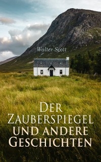 Der Zauberspiegel und andere Geschichten - Walter Scott