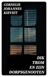 Dik Trom en zijn Dorpsgenooten - Cornelis Johannes Kieviet
