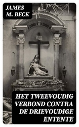 Het tweevoudig verbond contra de drievoudige Entente - James M. Beck