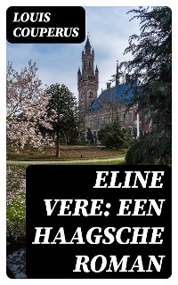 Eline Vere: Een Haagsche roman - Louis Couperus