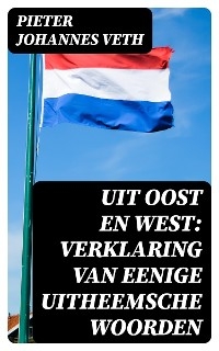 Uit Oost en West: verklaring van eenige uitheemsche woorden