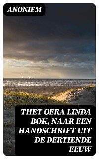 Thet Oera Linda Bok, Naar een Handschrift uit de Dertiende Eeuw