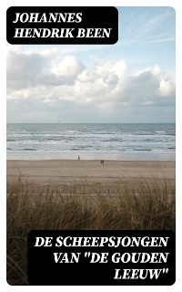 De Scheepsjongen van "De Gouden Leeuw" - Johannes Hendrik Been