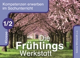 Die Fr&uuml;hlings-Werkstatt &ndash; Klasse 1/2 - Bernadette Frechen, Stefanie Sch&ouml;&szlig;ler