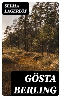 G&ouml;sta Berling - Selma Lagerl&ouml;f