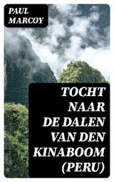 Tocht naar de dalen van den kinaboom (Peru) - Paul Marcoy