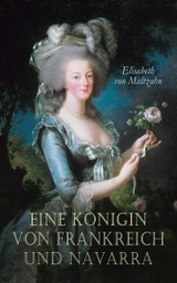 Eine K&ouml;nigin von Frankreich und Navarra - Elisabeth von Maltzahn