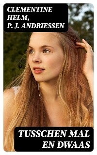 Tusschen mal en dwaas - Clementine Helm, P. J. Andriessen