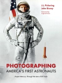Photographing America's First Astronauts - J. L. Pickering, John Bisney
