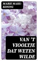 Van 't viooltje dat weten wilde - Marie Marx-Koning