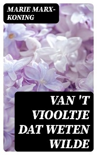 Van 't viooltje dat weten wilde - Marie Marx-Koning