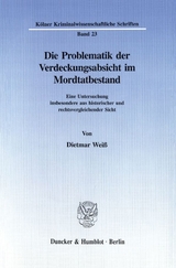 Die Problematik der Verdeckungsabsicht im Mordtatbestand. - Dietmar Wei&szlig;