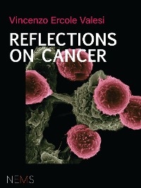 Reflections on Cancer -  Vincenzo Ercole Valesi