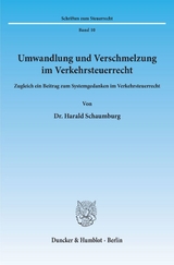 Umwandlung und Verschmelzung im Verkehrsteuerrecht. - Harald Schaumburg