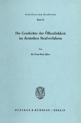 Die Geschichte der &Ouml;ffentlichkeit im deutschen Strafverfahren. - Peter-Paul Alber