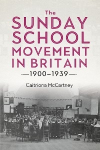 Sunday School Movement in Britain, 1900-1939 -  Caitriona McCartney