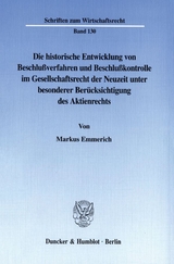 Die historische Entwicklung von Beschlu&szlig;verfahren und Beschlu&szlig;kontrolle im Gesellschaftsrecht der Neuzeit unter besonderer Ber&uuml;cksichtigung des Aktienrechts. - Markus Emmerich