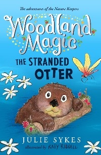 Woodland Magic 3: The Stranded Otter - Julie Sykes