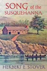 Song of the Susquehanna - Herbert E Stover