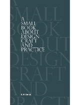 A Small Book About Design Craft and Practice - G. M. Donley