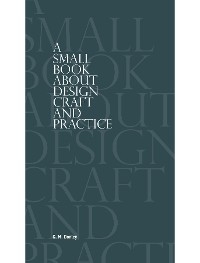A Small Book About Design Craft and Practice