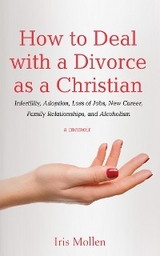 How to Deal with a Divorce as a Christian - Iris Mollen