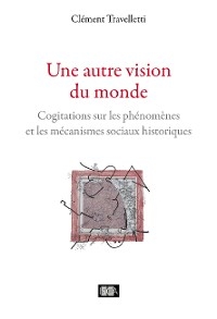 Une autre vision du monde - Cl&eacute;ment Travelletti