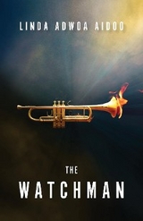 Watchman -  Linda Adwoa Aidoo
