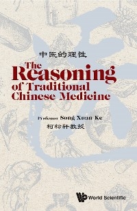 REASONING OF TRADITIONAL CHINESE MEDICINE, THE - Song Xuan Ke
