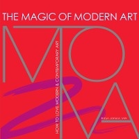 The Magic of Modern Art - Robyn Jamison