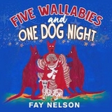 Five Wallabies and One Dog Night - Fay Nelson