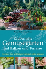 Zauberhafte Gem&uuml;seg&auml;rten auf Balkon und Terrasse - Ursula Barth, Sonja Krebs