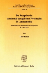 Die Rezeption des kontinental-europ&auml;ischen Privatrechts in Lateinamerika - Thilo Scholl