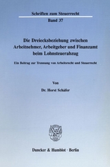 Die Dreiecksbeziehung zwischen Arbeitnehmer, Arbeitgeber und Finanzamt beim Lohnsteuerabzug. - Horst Sch&auml;fer