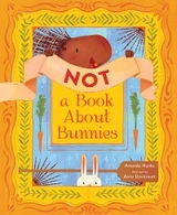 Not A Book About Bunnies - Amanda Henke