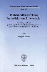 Rechtskrafterstreckung im kollektiven Arbeitsrecht. - R&uuml;diger Krause