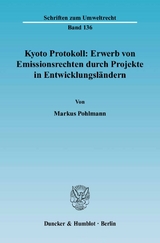 Kyoto Protokoll: Erwerb von Emissionsrechten durch Projekte in Entwicklungsl&auml;ndern. - Markus Pohlmann