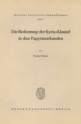 Die Bedeutung der Kyria-Klausel in den Papyrusurkunden. - Manfred H&auml;ssler
