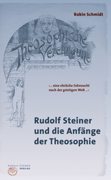 Rudolf Steiner und die Anf&auml;nge der Theosophie - Robin Schmidt