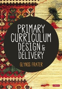 Primary Curriculum Design and Delivery - Glynis Frater