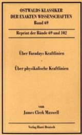 &Uuml;ber Faradays Kraftlinien / &Uuml;ber physikalische Kraftlinien - James C Maxwell