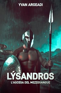 L&yacute;sandros: l'ascesa del mezzosangue - Yvan Argeadi